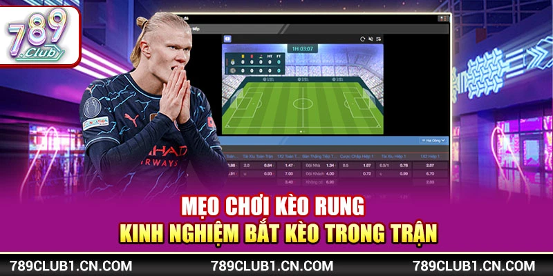 Mẹo Chơi Kèo Rung – Kinh Nghiệm Bắt Kèo Trong Trận Cho Newbie 1 Mẹo Chơi Kèo Rung – Kinh Nghiệm Bắt Kèo Trong Trận