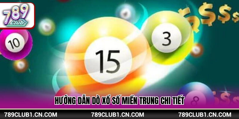 Quy trình dò xổ số miền Trung cụ thể