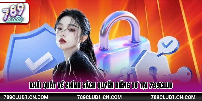 Quyền Riêng Tư 789Club – Cam Kết Bảo Vệ Người Dùng 1 Thông tin chung về bảo vệ quyền riêng tư tại 789Clu