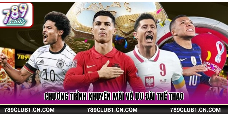 Thể Thao 789Club – Sân Chơi Cá Cược Sôi Động Mỗi Ngày 3 Tổng hợp khuyến mãi thể thao 789Club